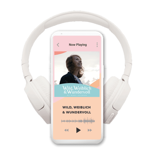 Podcast "Wild, Weiblich & Wundervoll" – Jetzt in allen Podcast-Apps